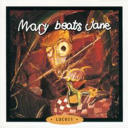 Mary Beats Jane : Locust